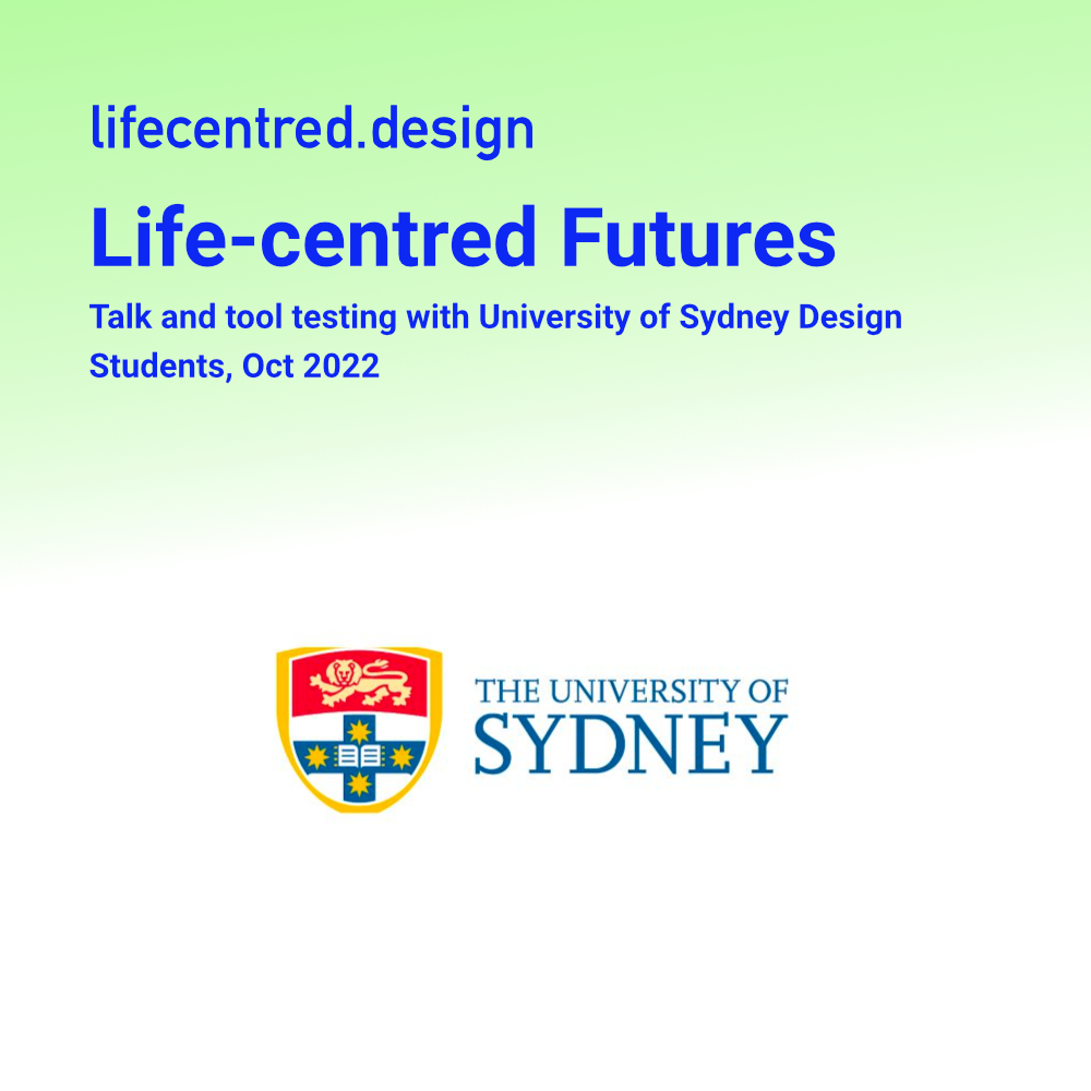 'Life-centred Futures' talk and workshop with University of Sydney Design Students