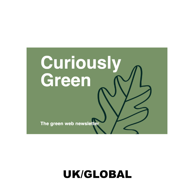 Curiously Green Newsletter, UK and Global